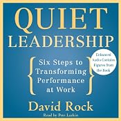 Quiet Leadership: Six Steps to Transforming Performance at Work | [David Rock]
