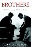 Brothers: The Hidden History of the Kennedy Years