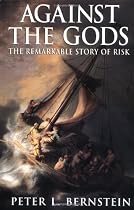Against the Gods: The Remarkable Story of Risk