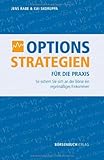 Optionsstrategien f&uuml;r die Praxis: So sichern Sie sich an der B&ouml;rse ein regelm&auml;&szlig;iges Einkommen - Jens Rabe, Kai Skoruppa
