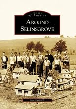 Around Selinsgrove (Images of America: Pennsylvania)