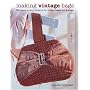 Making Vintage Bags: 20 Original Sewing Patterns for Vintage Bags and Purses