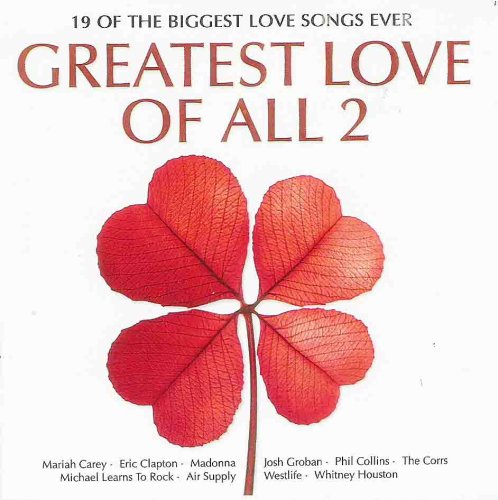 Greatest Love of All 2 - 19 of the Biggest Love Songs Ever