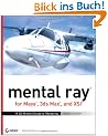 mental ray for Maya , 3ds Max , and XSI: A 3D Artist's Guide to Rendering