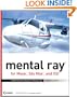 mental ray for Maya, 3ds Max, and XSI: A 3D Artist's Guide to Rendering