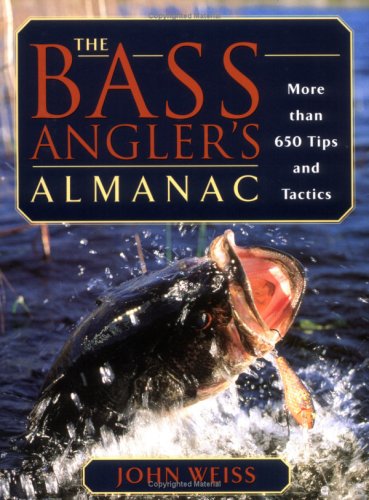 The Bass Angler's Almanac: More than 650 Tips and Tactics