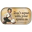Don't squat with your spurs on Magnetic Tin Sign
