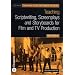 Teaching Scriptwriting, Screenplays and Storyboards for Film and TV Production (Teaching Film and Media Studies)