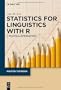 Statistics for Linguistics with R: A Practical Introduction (Mouton Textbook)