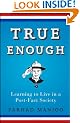 True Enough: Learning to Live in a Post-Fact Society