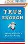 True Enough: Learning to Live in a Post-Fact Society