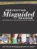 Preventing misguided reading : new strategies for guided reading teachers