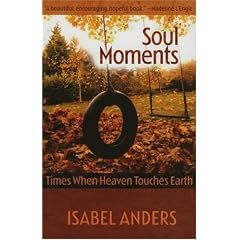 Soul Moments: Times When Heaven Touches Earth