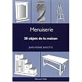 Menuiserie. 20 objets de la maison