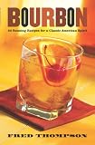 Bourbon: 50 Rousing Recipes for a Classic American Spirit