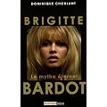 Brigitte Bardot : Le mythe �ternel
