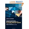 Innovation and the Future Proof Bank: A Practical Guide to Doing Different Business-as-usual