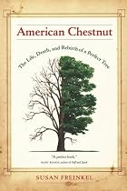 American Chestnut: The Life, Death, and Rebirth of a Perfect Tree