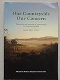 Our countryside - our concern : the policy and practice of conservation in Northern Ireland