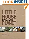 Little House on a Small Planet: Simple Homes, Cozy Retreats, and Energy Efficient Possibilities