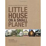 Little House on a Small Planet: Simple Homes, Cozy Retreats, and Energy Efficient Possibilities ~ Kiko Denzer