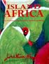 Island Africa: The Evolution of Africa's Animals and Plants