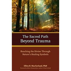The Sacred Path Beyond Trauma: Reaching the Divine Through Nature's Healing Symbols