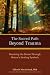 The Sacred Path Beyond Trauma: Reaching the Divine Through Nature's Healing Symbols