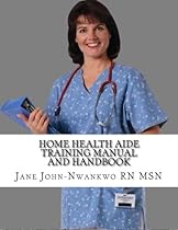 Home Health Aide Training Manual And Handbook Home Health Aide Training Manual And Handbook
