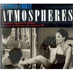 Atmospheres : sourires, soupirs et d�lires du cin�ma fran�ais des ann�es 30