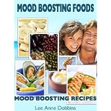 Mood Boosting Foods with Mood Boosting Recipes (Healing Foods Series) ~ Lee Anne Dobbins