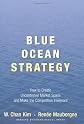 (Blue Ocean Strategy: How to Create Uncontested Market Space and Make the Competition Irrelevant) By Kim, W. Chan (Author) Hardcover on 01-Feb-2005
