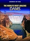 The world's most amazing dams