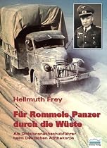 F&uuml;r Rommels Panzer durch die W&uuml;ste: Als Divisionsnachschubf&uuml;hrer beim Deutschen Afrikakorps
