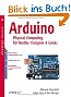 Arduino- Physical Computing f�r Bastler, Designer und Geeks