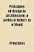 Principles of Design in Architecture, a Series of Letters to a Friend