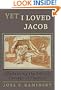Yet I Loved Jacob: Reclaiming the Biblical Concept of Election