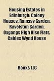 Housing Estates in Edinburgh: Colony Houses, Ramsay Garden, Ravelston Garden, Oxgangs High Rise Flats, Cables Wynd House-