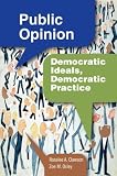 Public Opinion: Democratic Ideals, Democratic Practice
