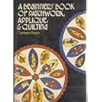 Beginner's Book of Patchwork, Applique, and Quilding by Constance Bogen