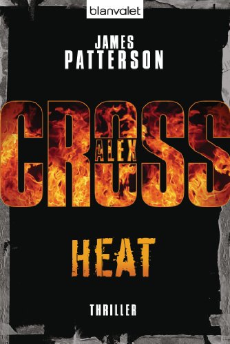 Heat - Alex Cross 15 -: Thriller (German Edition)