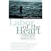 Labor of the Heart: A Parent's Guide to the Decisions and Emotions in Adoption