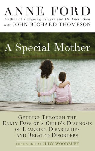 A Special Mother: Getting Through the Early Days of a Child's Diagnosis of Learning Disabilities and Related Disorders