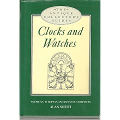 A Collector's Guide to Antique Clocks and Watches by Alan Smith