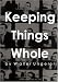 KEEPING THINGS WHOLE