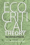 Ecocritical Theory: New European Approaches (Under the Sign of Nature)