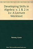 Developing skills in algebra : a lecture worktext