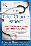 The Take-Charge Patient: How You Can Get the Best Medical Care
