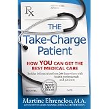 The Take-Charge Patient: How You Can Get the Best Medical Care