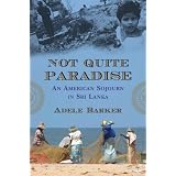 Not Quite Paradise: An American Sojourn in Sri Lanka
